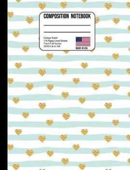 Paperback Composition Notebook College Ruled: Trendy Gold Glitter Hearts & Stripes Back to School Composition Book for Teachers, Students, Kids and Teens Book