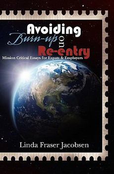 Avoiding Burn-up on Re-entry: Mission Critical Essays for Expats & Employers