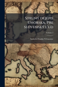 Paperback Struný dejepis Uhorska. Pre slovenský l'ud; Volume 3 [Slovak] Book