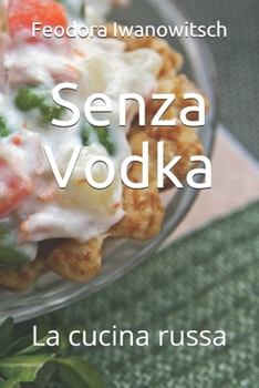 Paperback Senza Vodka: La cucina russa [Italian] Book