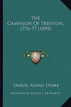 Paperback The Campaign Of Trenton, 1776-77 (1895) Book