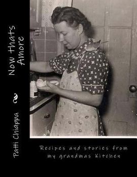 Paperback Now thats Amore: Recipes and stories from my grandmas Kitchen Book