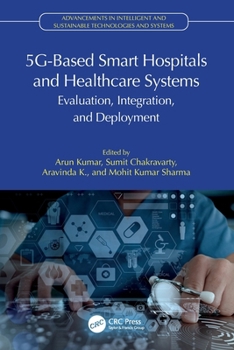 5G-Based Smart Hospitals and Healthcare Systems : Evaluation, Integration, and Deployment