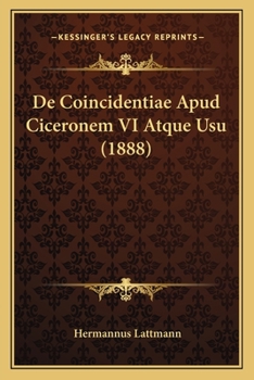 Paperback De Coincidentiae Apud Ciceronem VI Atque Usu (1888) [Latin] Book
