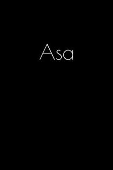 Paperback Asa: Notebook / Journal / Diary - 6 x 9 inches (15,24 x 22,86 cm), 150 pages. Personalized for Asa. Book