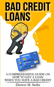 Paperback Bad Credit Loans: A Comprehensive Guide on How to Get a Loan When You Have a Bad Credit Book