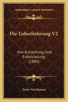 Paperback Die Ueberlieferung V2: Ihre Entstehung Und Entwickelung (1889) [German] Book