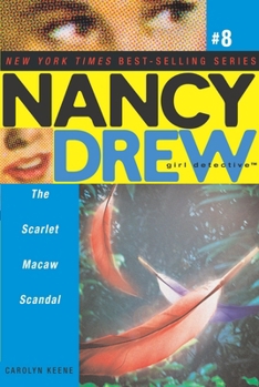 The Scarlet Macaw Scandal - Book #8 of the Nancy Drew: Girl Detective