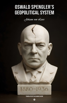 Oswald Spengler's Geopolitical System