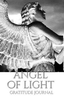 Paperback Angel of Light gratitude Journal: Angel of Light gratitude Journal Book