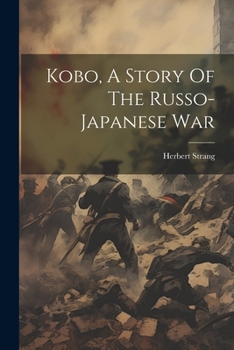 Paperback Kobo, A Story Of The Russo-japanese War Book
