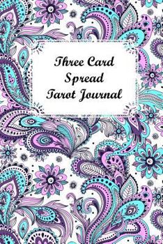 Three Card Spread Tarot Journal: Turquoise Purple Paisley, A Daily Record Your Readings Diary
