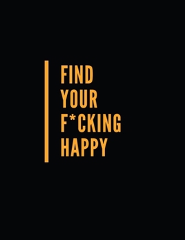 Paperback Find Your F*cking Happy: Shades Of Bullsh*t: Dark Edition: Swear Word Coloring Book