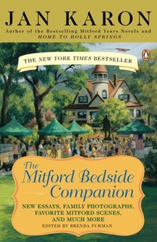 The Mitford Bedside Companion: A Treasury of Favorite Mitford Moments, Author Reflections on the Bestselling Series, and More. Much More.