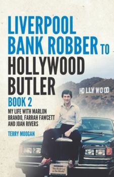Liverpool Bank Robber To Hollywood Butler Book 2: My Life with Marlon Brando, Farrah Fawcett and Joan Rivers