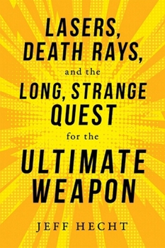 Hardcover Lasers, Death Rays, and the Long, Strange Quest for the Ultimate Weapon Book