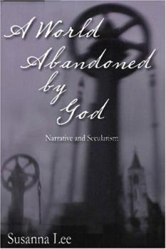Hardcover A World Abandoned by God: Narrative and Secularism Book