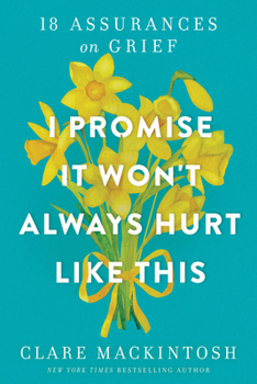 Paperback I Promise It Won't Always Hurt Like This: 18 Assurances on Grief Book