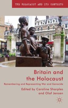 Hardcover Britain and the Holocaust: Remembering and Representing War and Genocide Book