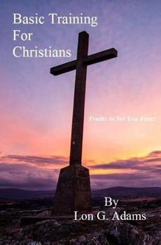 Paperback Basic Training For Christians: Truths To Set You Free Book