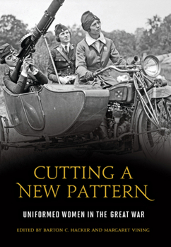 Hardcover Cutting a New Pattern: Uniformed Women in the Great War Book