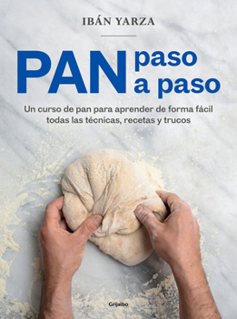 Paperback Pan Paso a Paso: Un Curso de Pan Para Aprender de Forma Fácil Todas Las Técnicas, Recetas Y Trucos / Bread Step by Step. a Bread Course [Spanish] Book