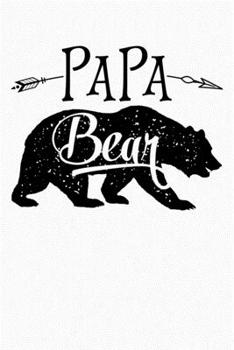 Papa Bear: Dad Lined Notebook, Journal, Organizer, Diary, Composition Notebook, Gifts for Dads, Grandpa and Uncles.