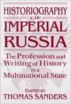 Paperback Historiography of Imperial Russia: The Profession and Writing of History in a Multinational State: The Profession and Writing of History in a Multinat Book