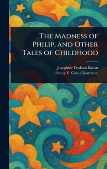 Hardcover The Madness of Philip, and Other Tales of Childhood Book