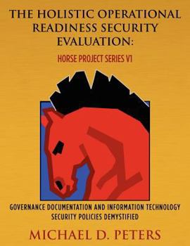 Paperback The Holistic Operational Readiness Security Evaluation: HORSE Project Series: Governance Documentation and Information Technology Security Policies De Book