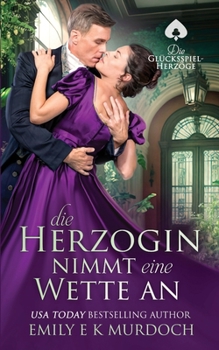 Paperback Die Herzogin nimmt eine Wette an: Eine dampfige Regency-Romanze [German] Book