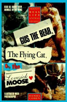 Paperback Gus the Bear, the Flying Cat, and the Lovesick Moose: Twenty Real Life Animal Stories Book