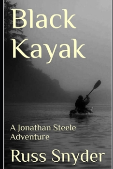 Paperback Black Kayak: A Jonathan Steele Adventure Book