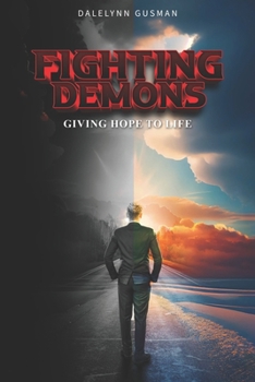 Paperback Fighting Demons: Giving Hope to Life Book