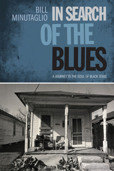 In Search of the Blues: A Journey to the Soul of Black Texas - Book  of the Southwestern Writers Collection Series, The Wittliff Collections