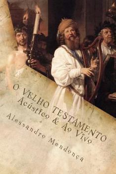 Paperback O VELHO TESTAMENTO - Acustico & Ao Vivo: Reflexões Bíblicas Sem Estridência [Portuguese] Book