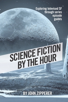 Paperback Science Fiction by the Hour: Exploring Televised SF Through Series Episode Guides Book