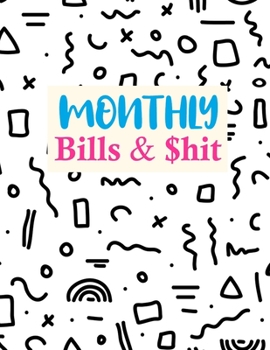 Paperback Monthly Bills & $hit: Nifty Monthly Budget Planner (Undated - Start Any Time) Paycheck Bill Tracker (Budget Planning) Personal or Business A Book