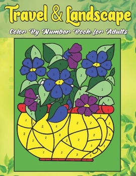 Paperback Travel And Landscape Color By Number Book For Adults: An Adult Coloring Book with Fun, Easy, and Relaxing Coloring Pages Book