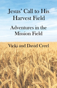 Paperback Jesus' Call To His Harvest Field - Adventures in the Mission Field Book