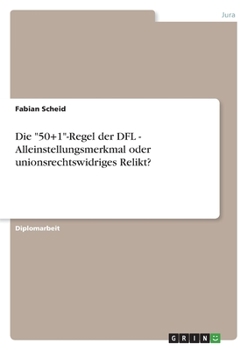 Paperback Die "50+1"-Regel der DFL - Alleinstellungsmerkmal oder unionsrechtswidriges Relikt? [German] Book