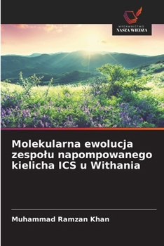 Molekularna ewolucja zespolu napompowanego kielicha ICS u Withania (Polish Edition)