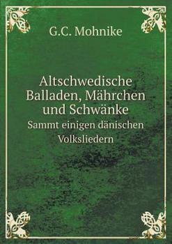 Paperback Altschwedische Balladen, M?hrchen und Schw?nke Sammt einigen d?nischen Volksliedern [German] Book