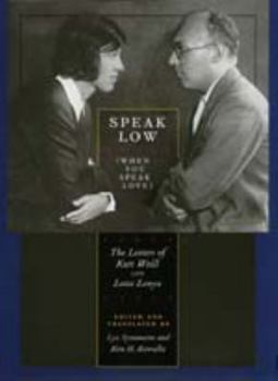 Paperback Speak Low (When You Speak Love): The Letters of Kurt Weill and Lotte Lenya Book