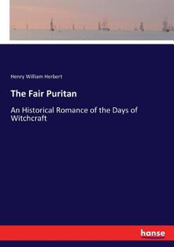 Paperback The Fair Puritan: An Historical Romance of the Days of Witchcraft Book