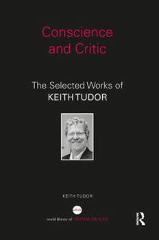 Paperback Conscience and Critic: The selected works of Keith Tudor Book