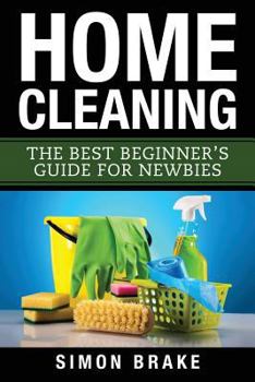 Paperback Home Cleaning: The Best Beginner's Guide Fer Newbies Book
