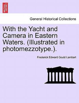 Paperback With the Yacht and Camera in Eastern Waters. (Illustrated in Photomezzotype.). Book