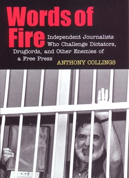 Hardcover Words of Fire: Independent Journalists Who Challenge Dictators, Drug Lords, and Other Enemies of a Free Press Book