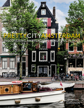 Hardcover Prettycityamsterdam: Discovering Amsterdam's Beautiful Places Book